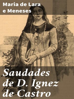 cover image of Saudades de D. Ignez de Castro